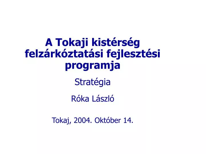 a tokaji kist rs g felz rk ztat si fejleszt si programja strat gia r ka l szl tokaj 2004 okt ber 14