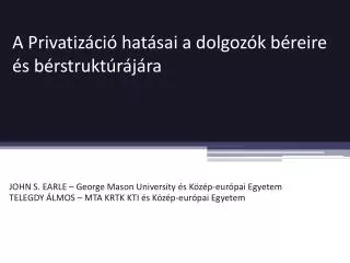 A Privatiz áció hatásai a dolgozók béreire és bérstruktúrájára