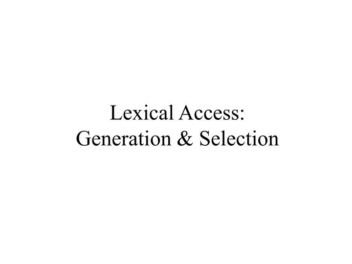 lexical access generation selection