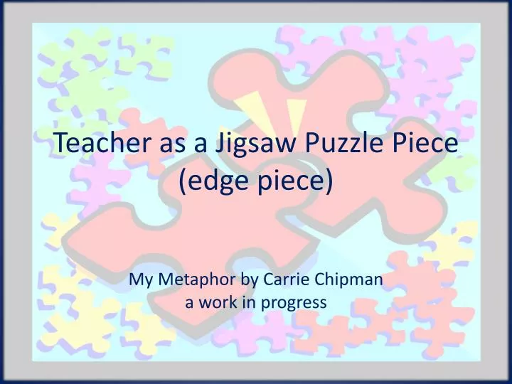teacher as a jigsaw puzzle piece edge piece