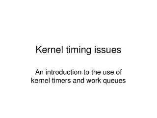 Kernel timing issues