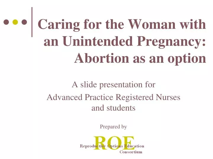 caring for the woman with an unintended pregnancy abortion as an option