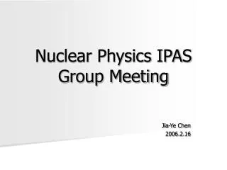 Nuclear Physics IPAS Group Meeting