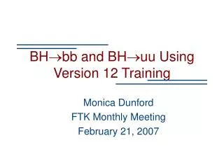 BH ? bb and BH ? uu Using Version 12 Training