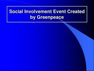 Social Involvement Event Created by Greenpeace