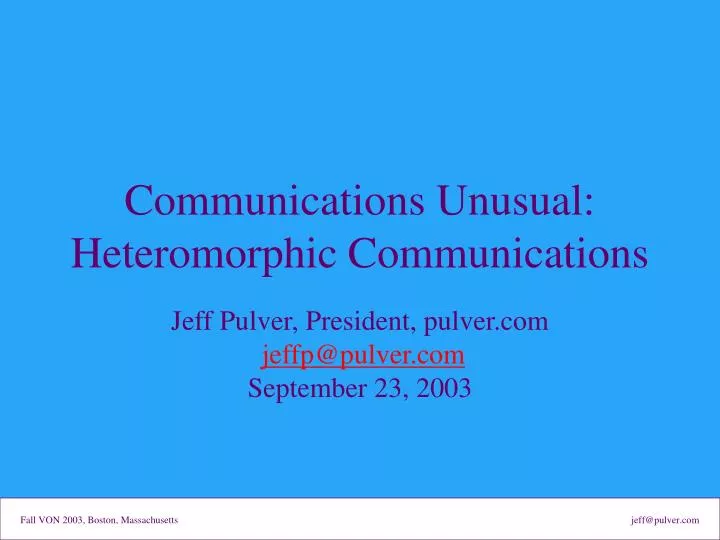communications unusual heteromorphic communications