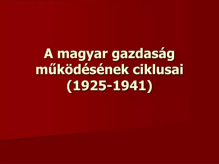 a magyar gazdas g m k d s nek ciklusai 1925 1941