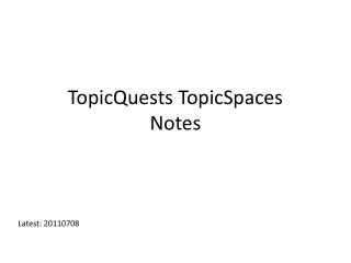 TopicQuests TopicSpaces Notes