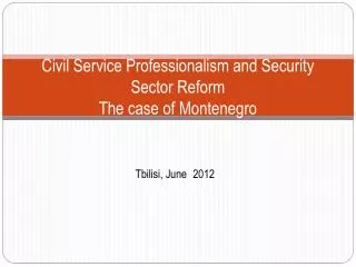 Civil Service Professionalism and Security Sector Reform The case of Montenegro