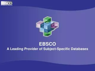 EBSCO A Leading Provider of Subject-Specific Databases