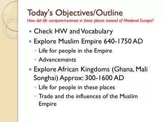 Check HW and Vocabulary Explore Muslim Empire 640-1750 AD Life for people in the Empire