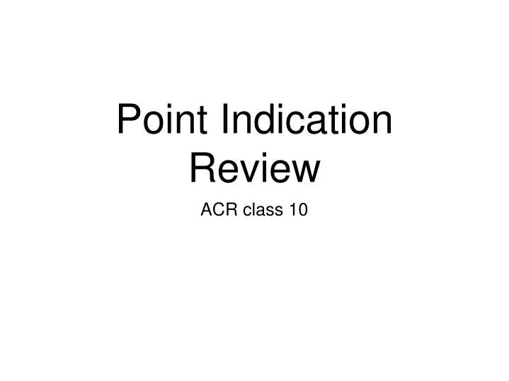 point indication review