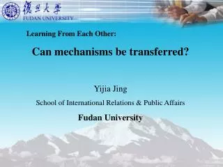 Learning From Each Other: Can mechanisms be transferred? Yijia Jing