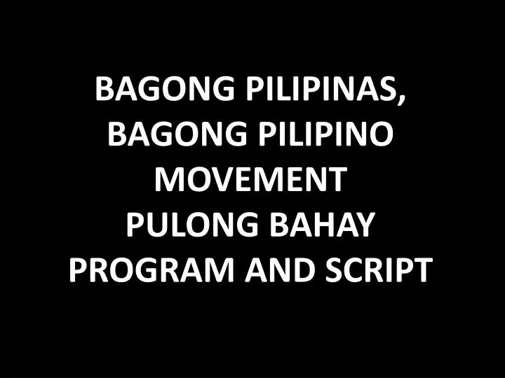 bagong pilipinas bagong pilipino movement pulong bahay program and script