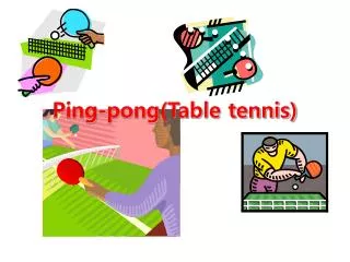 Ping-pong(Table tennis)