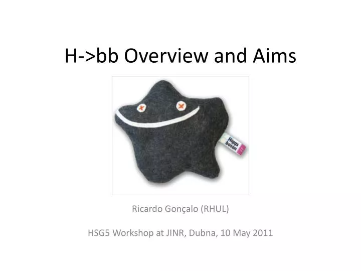 h bb overview and aims