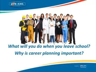 What will you do when you leave school? Why is career planning important?