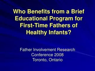Who Benefits from a Brief Educational Program for First-Time Fathers of Healthy Infants?