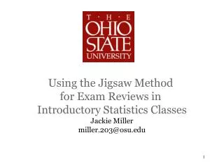 Using the Jigsaw Method for Exam Reviews in Introductory Statistics Classes Jackie Miller