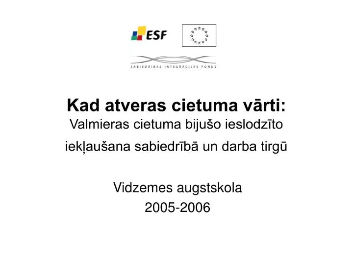 kad atveras cietuma v rti valmieras cietuma biju o ieslodz to iek au ana sabiedr b un darba tirg