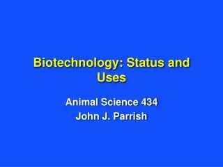 Biotechnology: Status and Uses