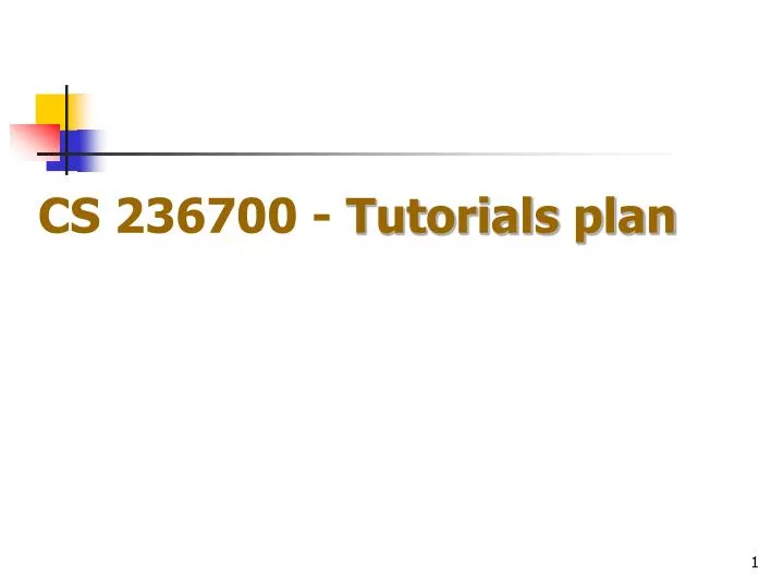 cs 236700 tutorials plan