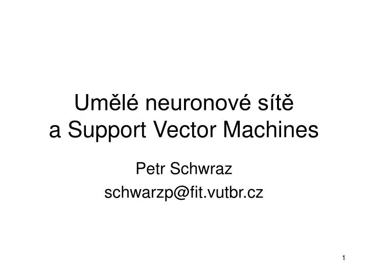 um l neuronov s t a support vector machines