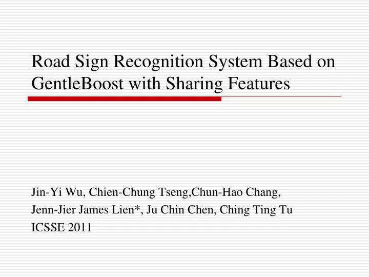 road sign recognition system based on gentleboost with sharing features