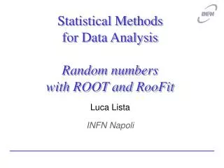 Statistical Methods for Data Analysis Random numbers with ROOT and RooFit
