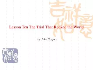 Lesson Ten The Trial That Rocked the World