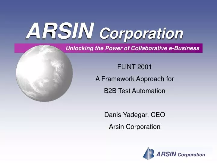 flint 2001 a framework approach for b2b test automation danis yadegar ceo arsin corporation