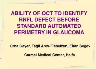 ABILITY OF OCT TO IDENTIFY RNFL DEFECT BEFORE STANDARD AUTOMATED PERIMETRY IN GLAUCOMA