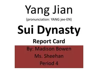 Yang Jian (pronunciation: YANG jee-EN) Sui Dynasty Report Card