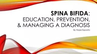 Spina Bifida : education, prevention, &amp; managing a diagnosis