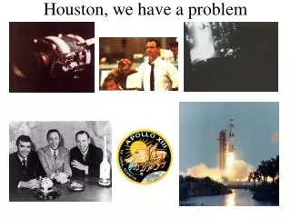 Houston, we have a problem