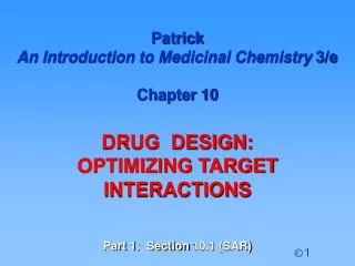 Patrick An Introduction to Medicinal Chemistry 3/e Chapter 10 DRUG DESIGN: