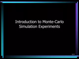 Introduction to Monte-Carlo Simulation Experiments