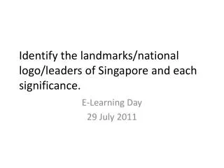 Identify the landmarks/national logo/leaders of Singapore and each significance.
