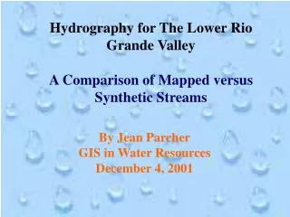 Hydrography for The Lower Rio Grande Valley A Comparison of Mapped versus Synthetic Streams