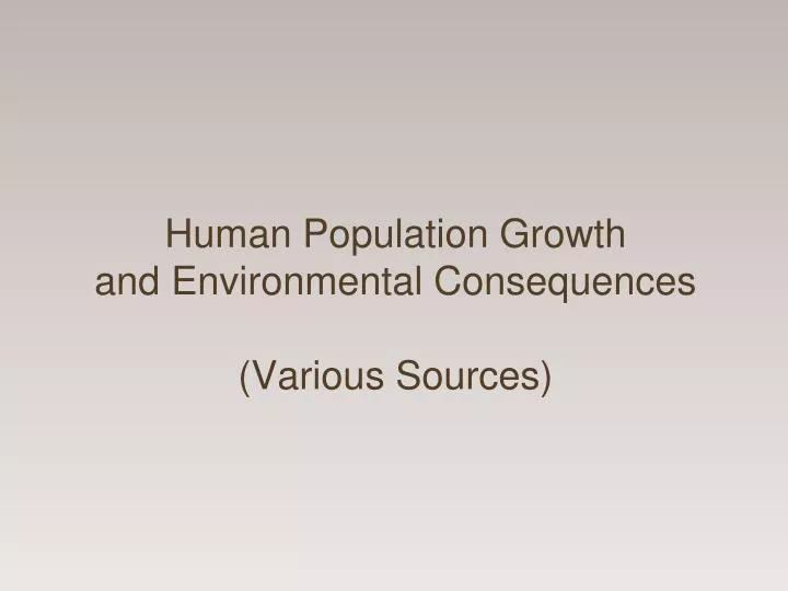 human population growth and environmental consequences various sources