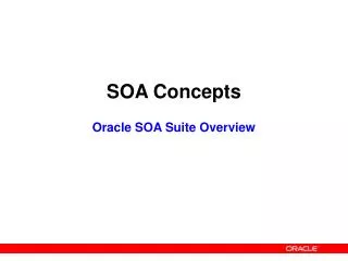 SOA Concepts Oracle SOA Suite Overview