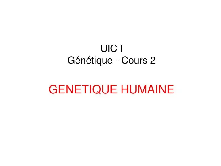 uic i g n tique cours 2 genetique humaine