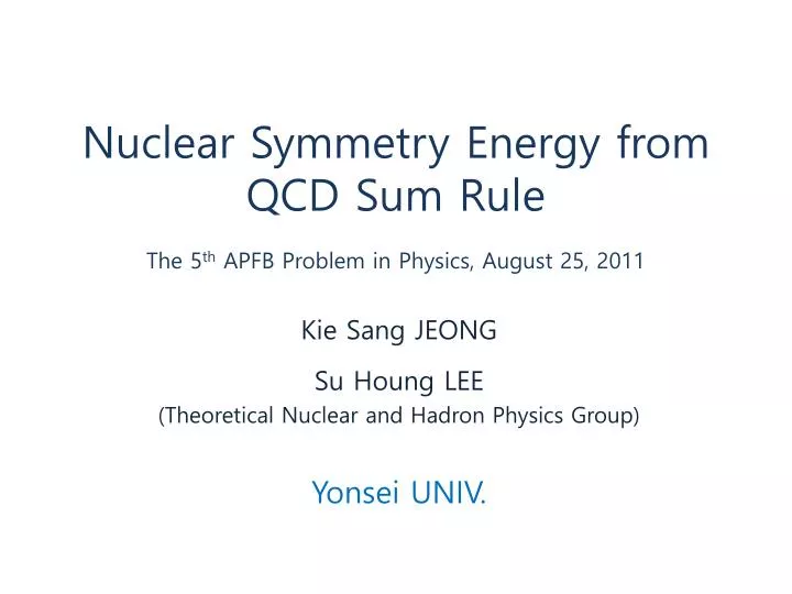 nuclear symmetry energy from qcd sum rule the 5 th apfb problem in physics august 25 2011