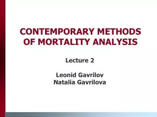 CONTEMPORARY METHODS OF MORTALITY ANALYSIS