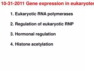 10-31-2011 Gene expression in eukaryotes 	1. Eukaryotic RNA polymerases