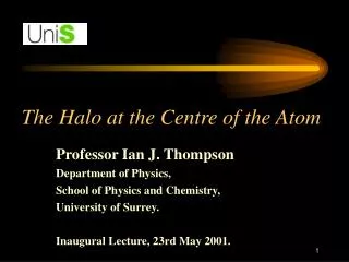 The Halo at the Centre of the Atom
