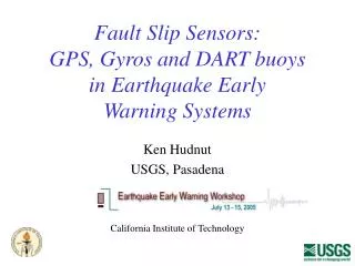 Fault Slip Sensors: GPS, Gyros and DART buoys in Earthquake Early Warning Systems