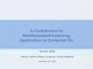 A Contribution to Reinforcement Learning; Application to Computer Go