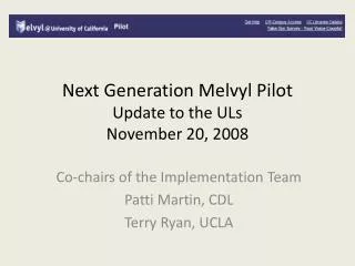 Next Generation Melvyl Pilot Update to the ULs November 20, 2008