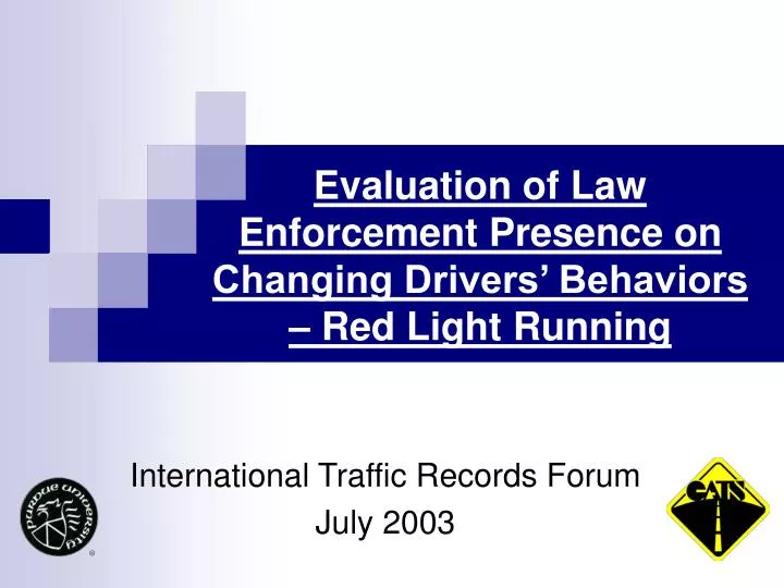 evaluation of law enforcement presence on changing drivers behaviors red light running